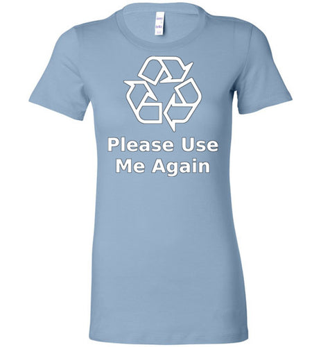 Please Use Me Again Ladies Tee